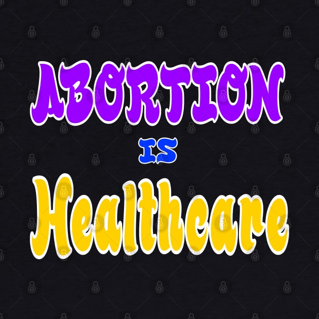 Abortion Is Healthcare - Front by SubversiveWare